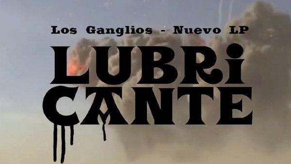 Los Ganglios anuncian 12 nuevas canciones con Lubricante