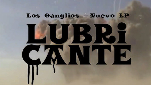 Los Ganglios anuncian 12 nuevas canciones con Lubricante