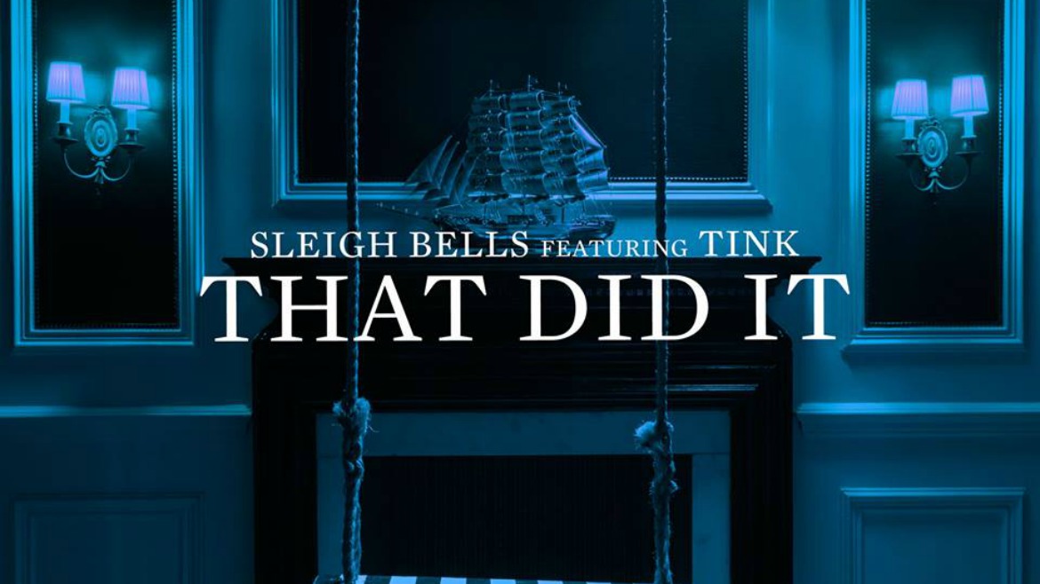 Sleigh Bells colaboran con Tink en That did it